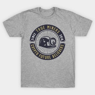 True Miners: Crypto Future Believers T-Shirt